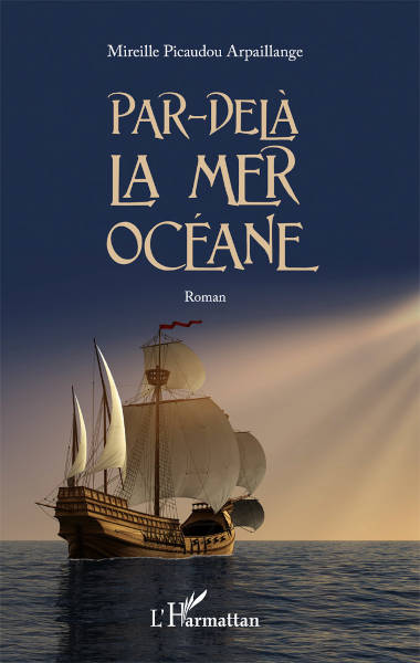 Couverture du livre « Par-delà la mer océane » de Mireille Picaudou-Arpaillange